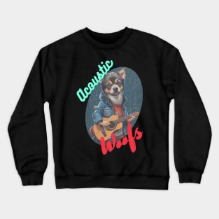 Dog Guitarist: "Acoustic Woofs" Crewneck Sweatshirt